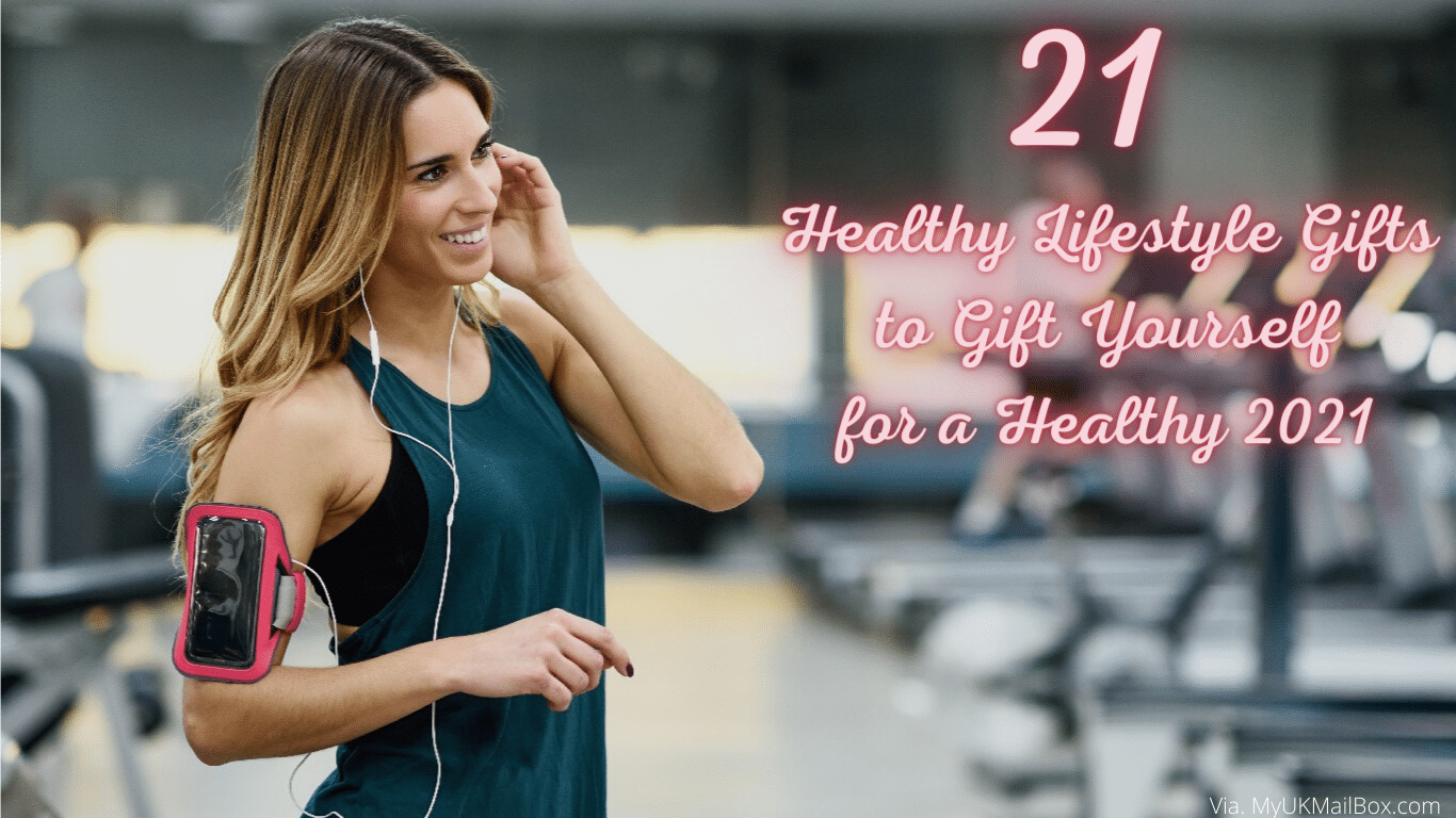 21 Healthy Lifestyle Gifts to Gift Yourself for a Healthy 2021 - Blog